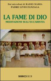 La fame di Dio. Meditazioni sull