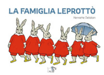 La famiglia Leprottò. Ediz. a colori - Henriette Delalain