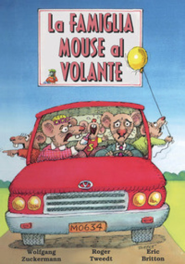 La famiglia Mouse al volante. Ediz. illustrata - Wolfgang Zuckermann - Roger Tweedt - Eric Britton