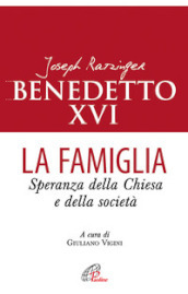 La famiglia. Speranza della chiesa e della società