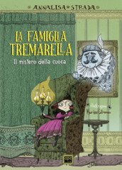 La famiglia Tremarella. Il mistero della cuoca. Ediz. illustrata