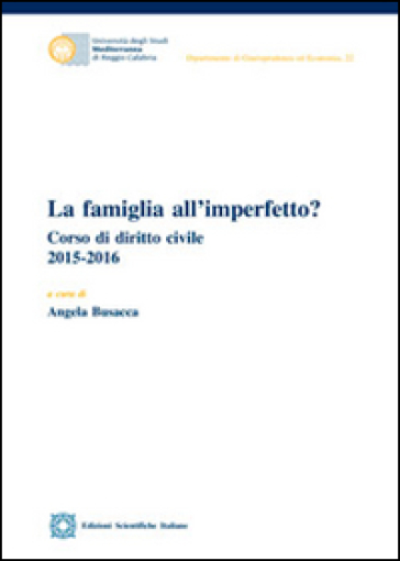 La famiglia all'imperfetto? Corso di diritto civile (2015-2016) - Angela Busacca