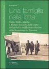 Una famiglia nella lotta. Carlo, Nello, Amelia e Marion Rosselli: dalle carte dell archivio dell Istituto storico della Resistenza in Toscana