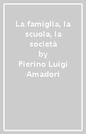 La famiglia, la scuola, la società