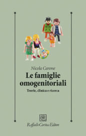 Le famiglie omogenitoriali. Teorie, clinica e ricerca