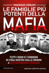 Le famiglie più potenti della mafia. Tutti i nomi e i cognomi di Cosa Nostra dalle origini a Matteo Messina Denaro