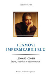 I famosi impermeabili blu. Leonard Cohen. Storie interviste e testimonianze