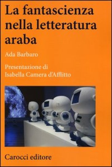 La fantascienza nella letteratura araba - Ada Barbaro