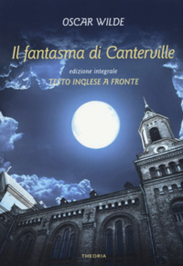 Il fantasma di Canterville. Testo inglese a fronte. Ediz. integrale - Oscar Wilde