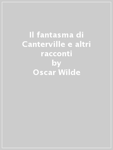 Il fantasma di Canterville e altri racconti - Oscar Wilde | 