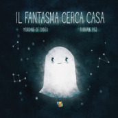 Il fantasma cerca casa. Ediz. a colori