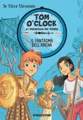 Il fantasma dell arena. Tom O Clock. vol. 2