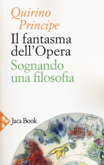 Il fantasma dell'opera. Sognando una filosofia - Quirino Principe