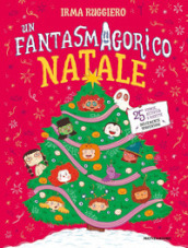 Un fantasmagorico Natale. 25 storie, attività e ricette dolcemente spaventose. Ediz. a colori