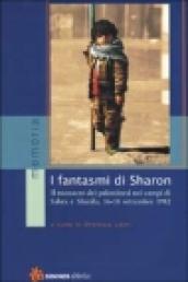 I fantasmi di Sharon. Il massacro dei palestinesi nei campi di Sabra e Shatila