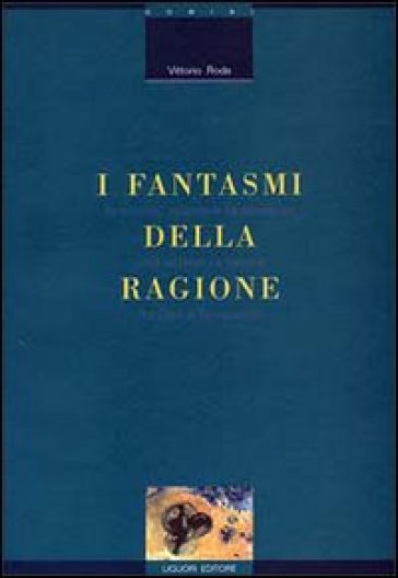 I fantasmi della ragione. Fantastico, scienza e fantascienza nella letteratura italiana fra Otto e Novecento - Vittorio Roda