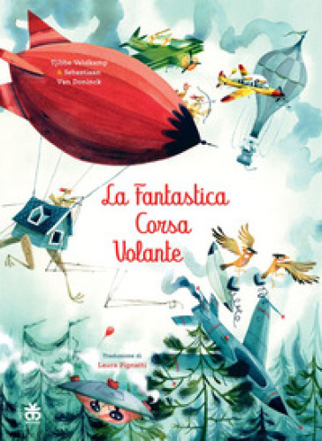 La fantastica corsa volante. Ediz. illustrata - Tjibbe Veldkamp