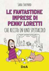 Le fantastiche imprese di Penny Loretti che recitò in uno spettacolo