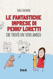 Le fantastiche imprese di Penny Loretti che trovò un vero amico. Vol 1