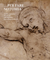 Per fare notomia. Il Cristo anatomico di Raffaello nella Biblioteca Marucelliana di Firenze