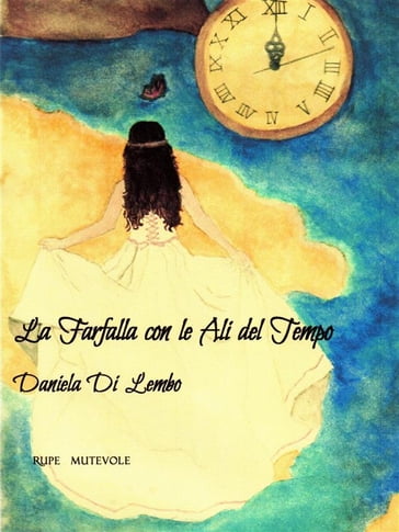 La farfalla con le ali del tempo - Daniela Di Lembo