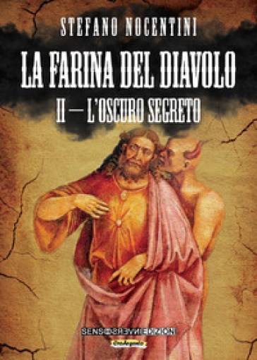 La farina del diavolo. L'oscuro segreto. 2. - Stefano Nocentini