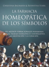 La farmacia homeopática de los símbolos. 101 medios vibracionales de uso inmediato