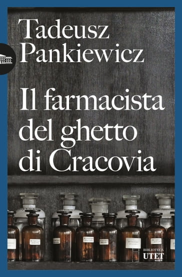 Il farmacista del ghetto di Cracovia - Tadeusz Pankiewicz