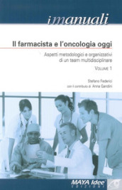 Il farmacista e l oncologia oggi. Aspetti metodologici e organizzativi di un team multidisciplinare