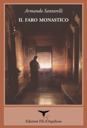 Il faro monastico. Il Monte Athos attraverso gli occhi dei visitatori occidentali - Armando Santarelli