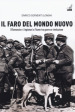 Il faro del mondo nuovo. D Annunzio e i legionari a Fiume tra guerra e rivoluzione