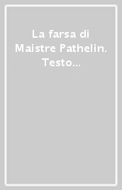La farsa di Maistre Pathelin. Testo francese a fronte