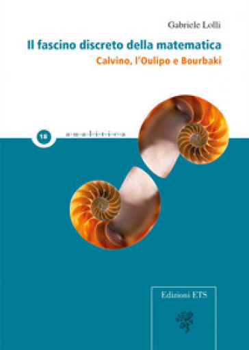 Il fascino discreto della matematica. Calvino, l'Oulipo e Bourbaki - Gabriele Lolli