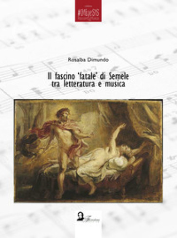 Il fascino fatale di Semele tra letteratura e musica - Rosalba Dimundo