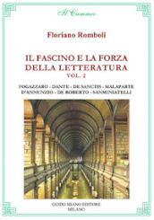 Il fascino e la forza della letteratura. 2: Antonio Fogazzaro, Dante Alighieri, Francesco De Sanctis, Curzio Malaparte, Gabriele D