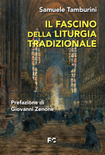 Il fascino della liturgia tradizionale - Samuele Tamburini