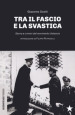 Il fascio e la svastica. Storia e crimini del movimento Ustascia