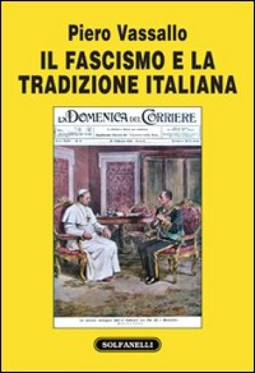 Il fascismo e la tradizione italiana - Piero Vassallo