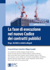 La fase di esecuzione nel nuovo Codice dei contratti pubblici. D.Lgs. 36/2023 e relativi allegati