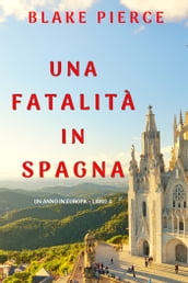 Una fatalità in Spagna (Un anno in Europa  Libro 4)