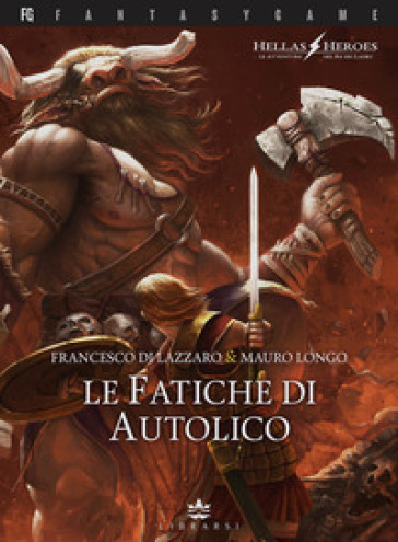 Le fatiche di Autolico. Hellas heroes. 1. - Francesco Di Lazzaro - Mauro Longo