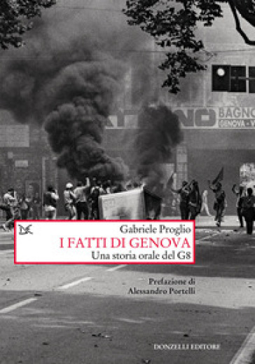 I fatti di Genova. Una storia orale del G8 - Gabriele Proglio
