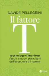 Il fattore T. Technology+time+trust. Vecchi e nuovi paradigmi dell