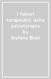 I fattori terapeutici della psicoterapia