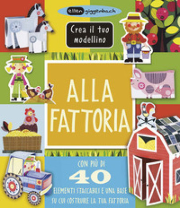 Alla fattoria. Crea il tuo modellino. Ediz. a colori - Ellen Giggenbach