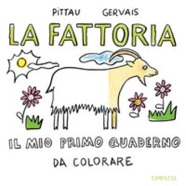 La fattoria. Il mio primo quaderno da colorare - Francesco Pittau - Bernadette Gervais