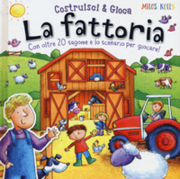 La fattoria. Con oltre 20 sagome e lo scenario per giocare! Costruisci & gioca. Ediz. a colori - Kelly Miles