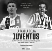 La favola della Juventus. Da Platini a Ronaldo: quarant