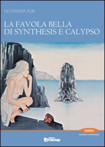 La favola bella di Synthesis e Calypso - Giovanna Albi