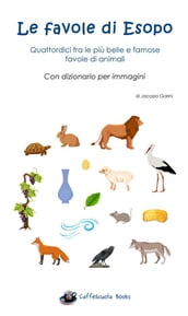 Le favole di Esopo - Quattordici fra le più belle e famose favole di animali